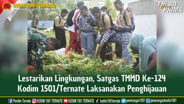 Lestarikan Lingkungan, Satgas TMMD Ke-124 Kodim 1501/Ternate Lakukan Penghijauan