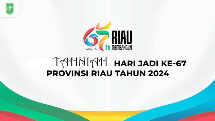 HUT ke-67 Provinsi Riau, Momentum Refleksi Kemajuan yang Dicapai