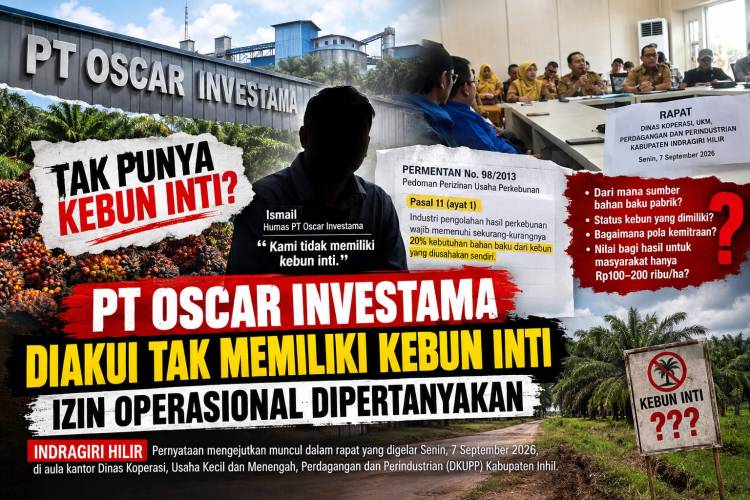 PT. Oscar Investama Diakui Tak Memiliki Kebun Inti, Izin Operasional Dipertanyakan