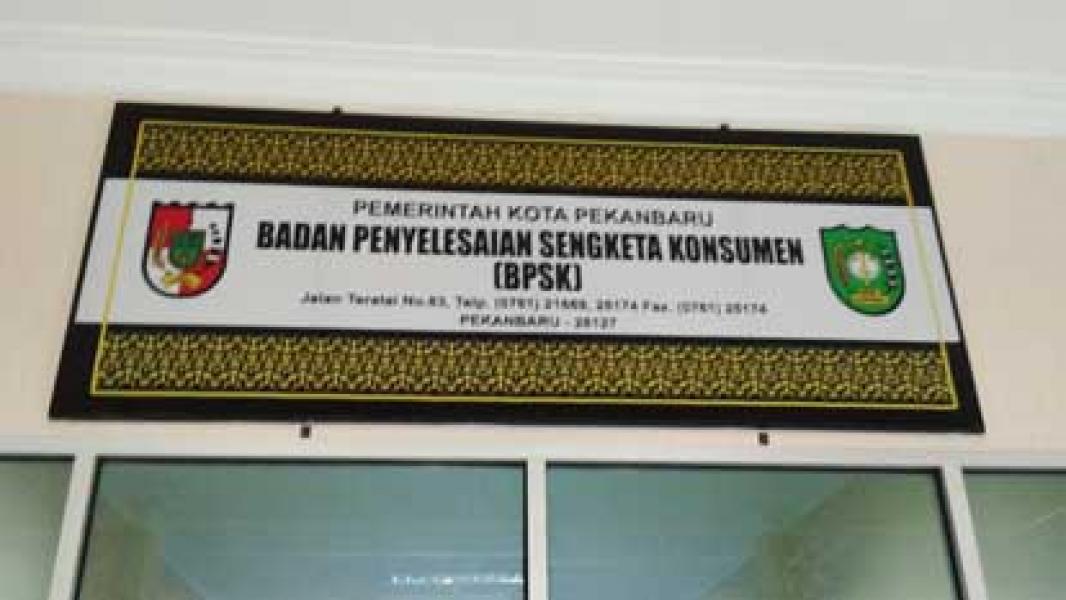 BPSK Pekanbaru Akan Tuntut Konsumen Pelapor