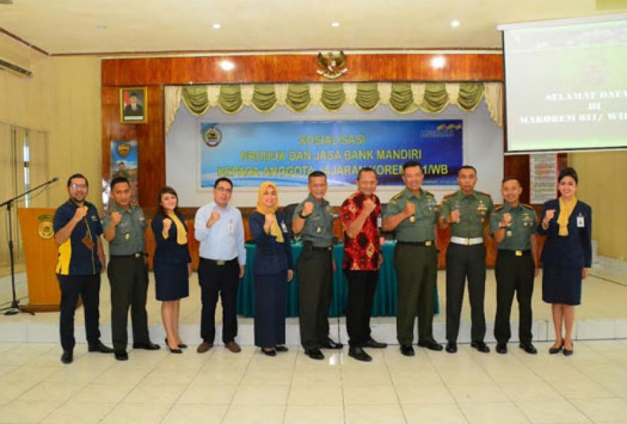 Sosialisasi Bank Mandiri Kepada Prajurit dan PNS Jajaran Korem 031/Wira Bima